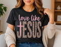 Full Color Screen Print - Love Like Jesus