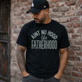 Single Color Screen Print - Ain’t No Hood Like Fatherhood