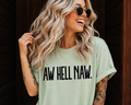 Single Color Screen Print - Aw Hell Naw