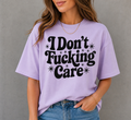 Single Color Screen Print - I Don't F*ing Care