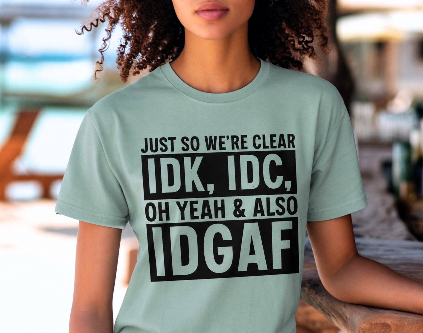 Single Color Screen Print - IDK IDC IDGAF