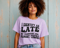 Single Color Screen Print - I Identify As Late