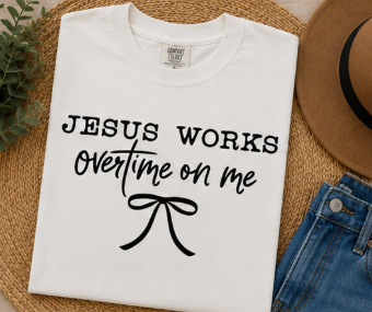 Single Color Screen Print - Jesus Works Overtime On Me