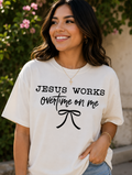 Single Color Screen Print - Jesus Works Overtime On Me