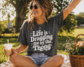 Single Color Screen Print -  Life Is Dragging Me By The Thong