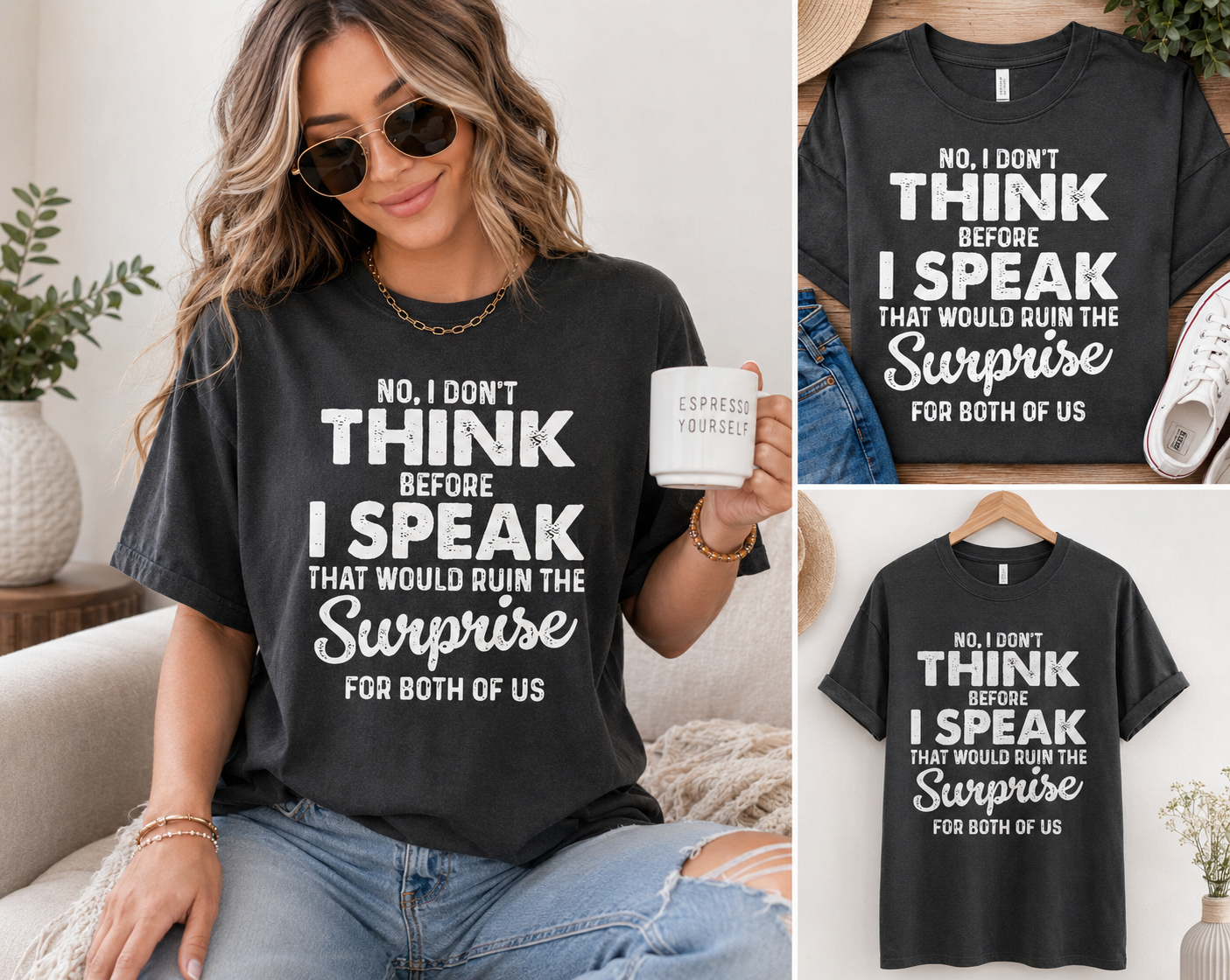 Single Color Screen Print - No, I Don’t Think Before I Speak