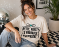 Full Color Screen Print - Petty, Pretty &amp; Probably Right