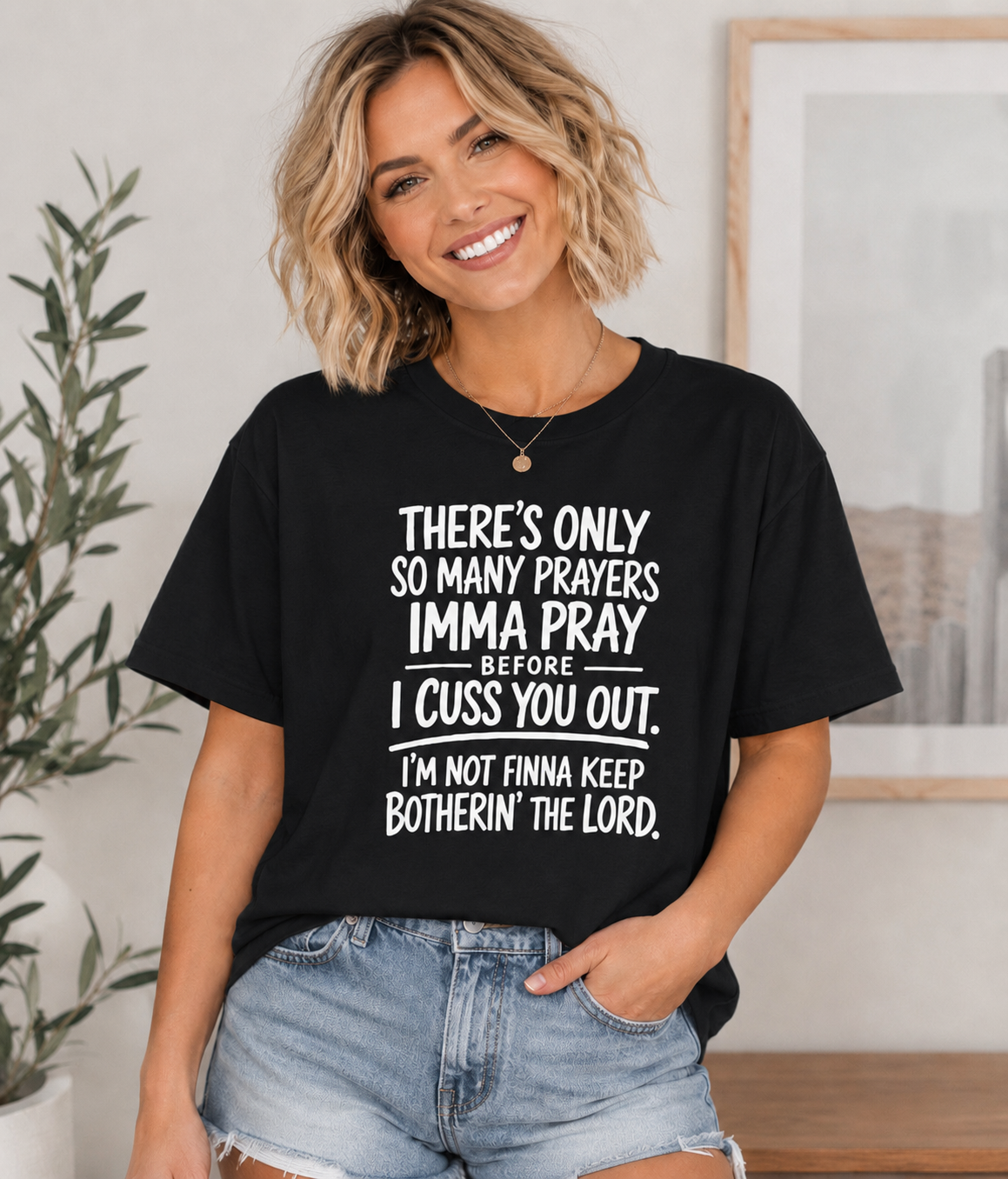Single Color Screen Print - There's Only So Many Prayers I'ma Pray Before I Cuss You Out