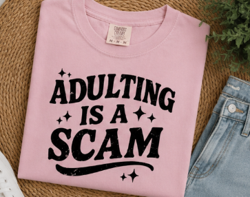 Single Color Screen Print - Adulting Is a Scam