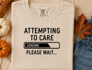 Single Color Screen Print - Attempting to Care.