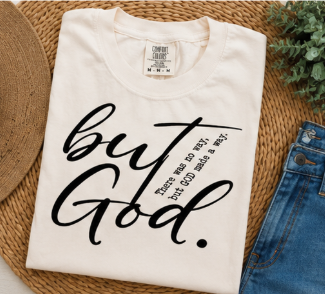 Single Color Screen Print - But God