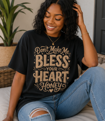 Single Color Screen Print - Don't Make Me Bless Your Heart
