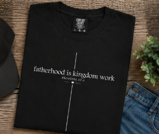Single Color Screen Print - Fatherhood is Kingdom Work
