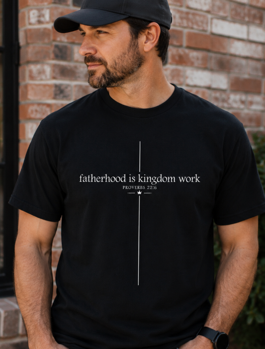 Single Color Screen Print - Fatherhood is Kingdom Work