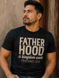 Single Color Screen Print - Fatherhood Is Kingdom Work