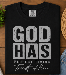 Single Color Screen Print - God Has Perfect Timing Trust Him
