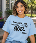 Single Color Screen Print - I'm Just Out Here Trusting God
