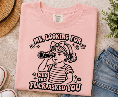 Single Color Screen Print - Me Looking for Who the F Asked You