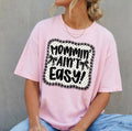 Full Color Screen Print - Mommin' Ain't Easy