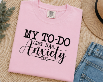 Single Color Screen Print - My To Do List Has Anxiety Too