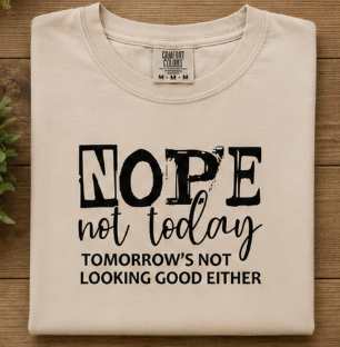 Single Color Screen Print - Nope Not Today