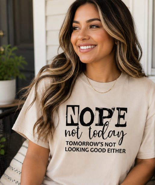Single Color Screen Print - Nope Not Today