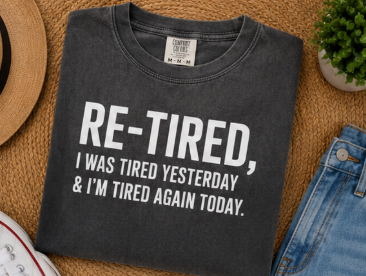 Single Color Screen Print - Re- Tired