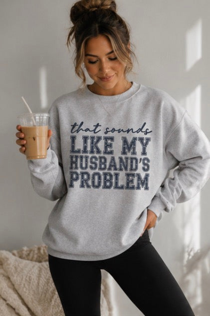 Single Color Screen Print - That Sounds Like My Husband Problem