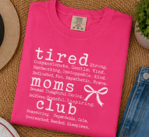 Single Color Screen Print - Tired Moms Club