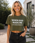 Single Color Screen Print - WHEN GOD MADE ME