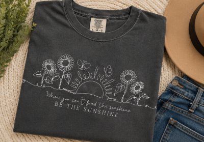 Single Color Screen Print - When You Can't Find the Sunshine Be the Sunshine