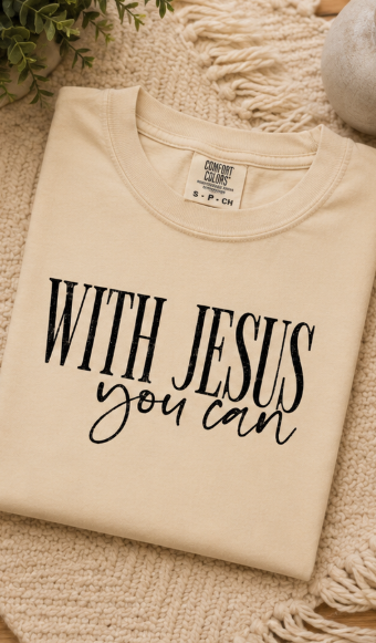 Single Color Screen Print - With Jesus You Can