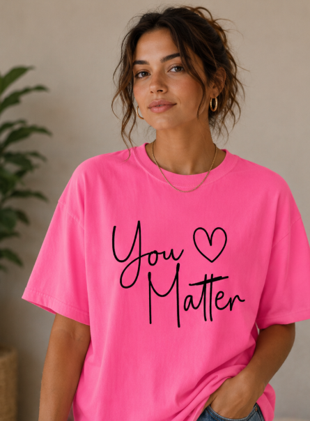 Single Color Screen Print - You Matter
